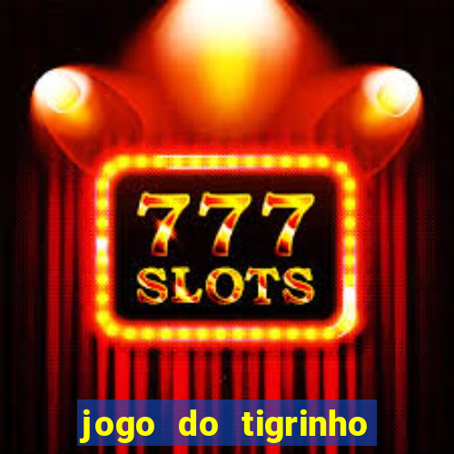 jogo do tigrinho que mais paga