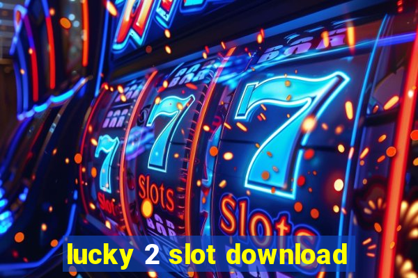 lucky 2 slot download