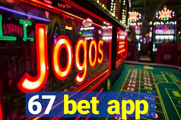 67 bet app