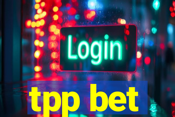 tpp bet