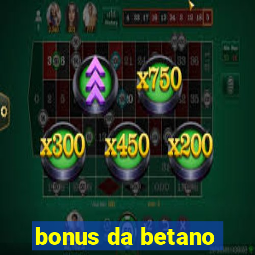 bonus da betano