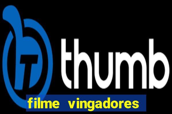 filme vingadores completo dublado