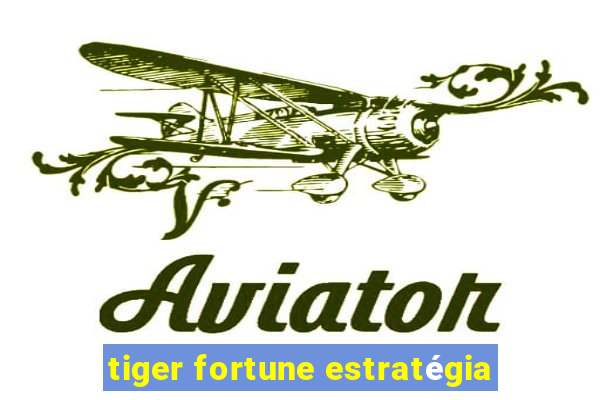 tiger fortune estratégia