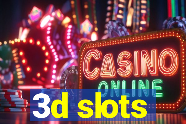 3d slots