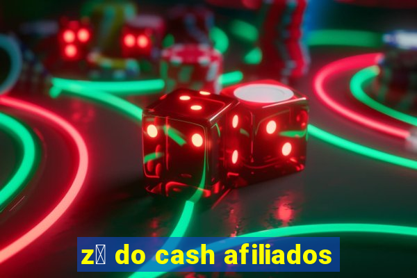 z茅 do cash afiliados