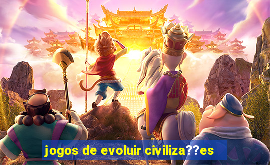 jogos de evoluir civiliza??es