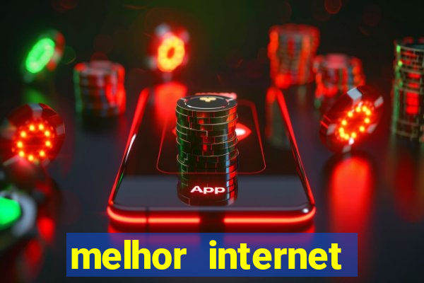 melhor internet para jogos online