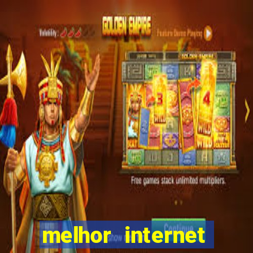 melhor internet para jogos online