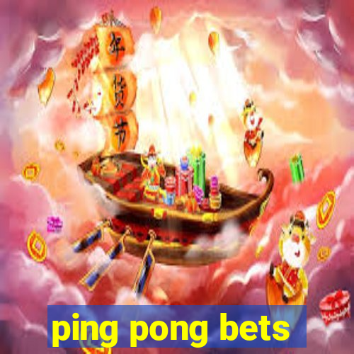 ping pong bets