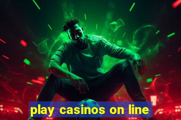 play casinos on line