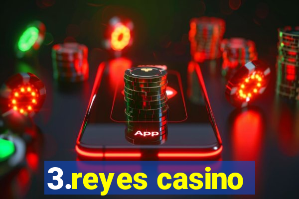 3.reyes casino