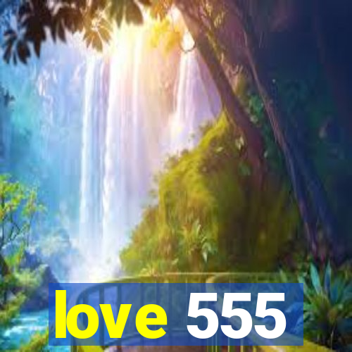 love 555