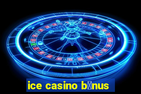 ice casino b么nus