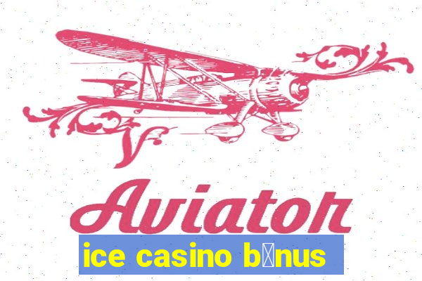 ice casino b么nus