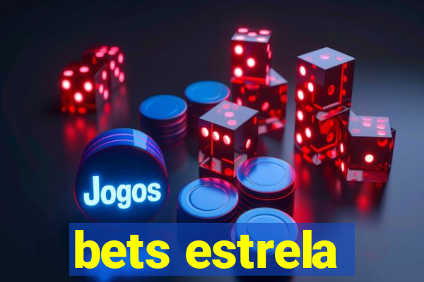 bets estrela