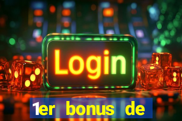 1er bonus de dép?t casino