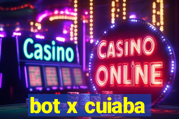 bot x cuiaba