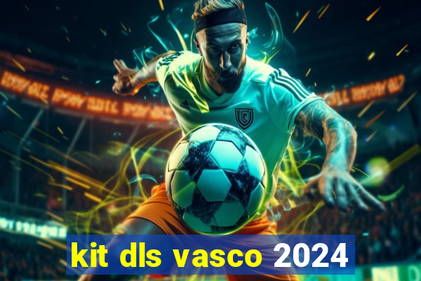 kit dls vasco 2024