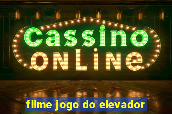 filme jogo do elevador