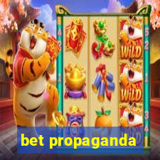 bet propaganda