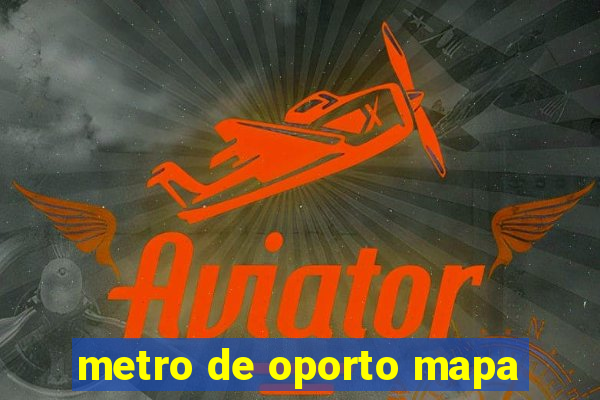 metro de oporto mapa