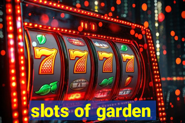 slots of garden