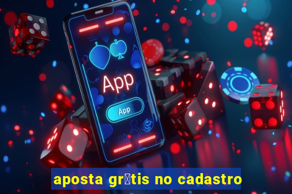 aposta gr谩tis no cadastro