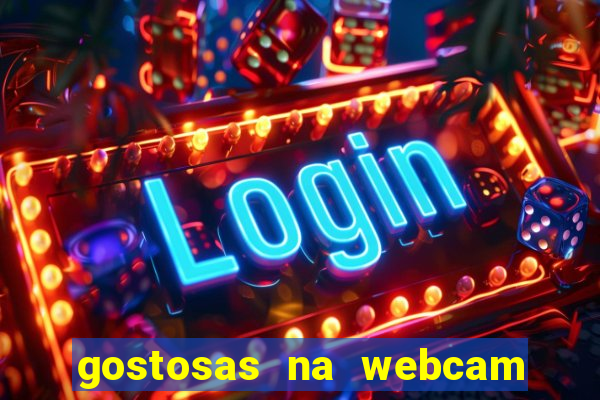 gostosas na webcam ao vivo