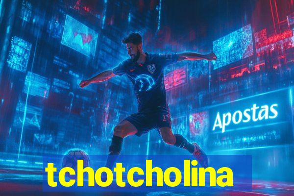 tchotcholina