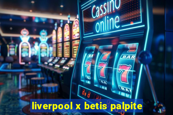 liverpool x betis palpite