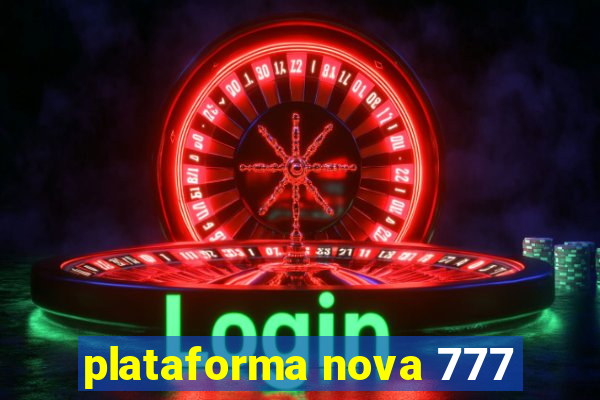 plataforma nova 777