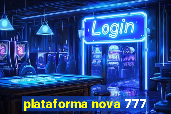 plataforma nova 777