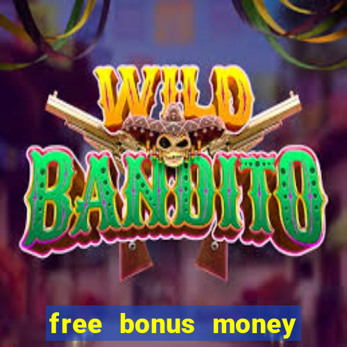 free bonus money no deposit casino