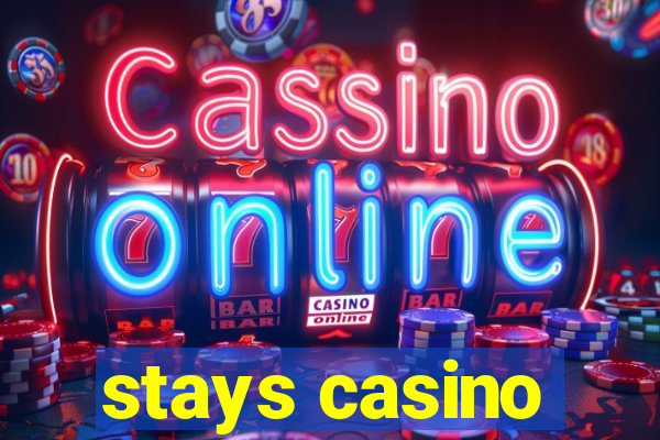 stays casino