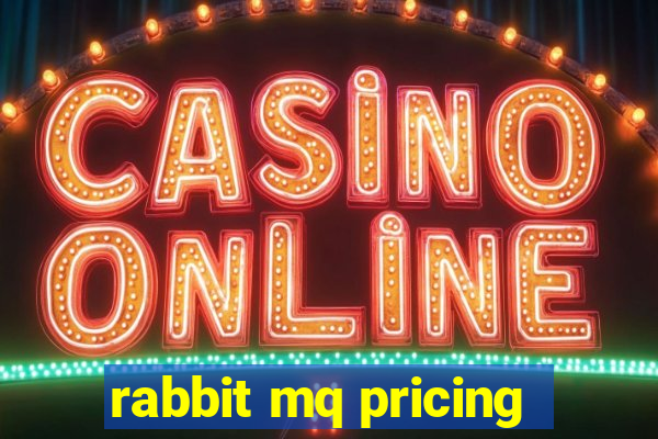 rabbit mq pricing