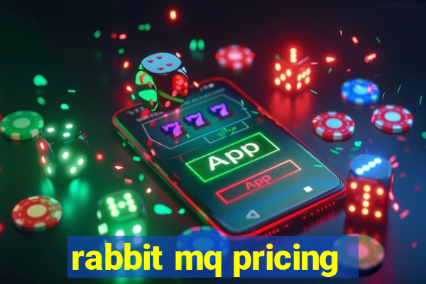 rabbit mq pricing