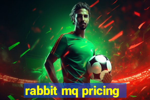 rabbit mq pricing