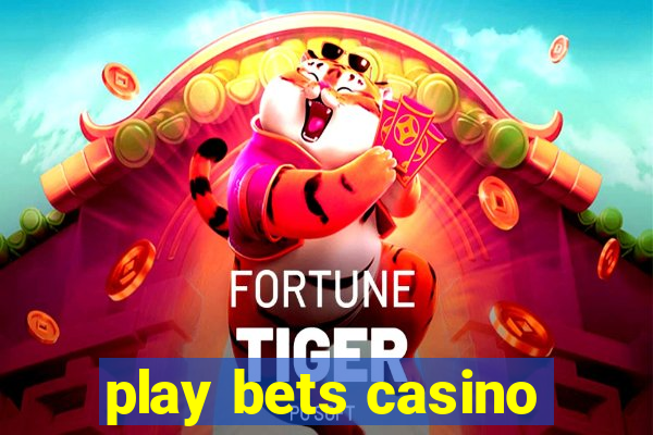 play bets casino