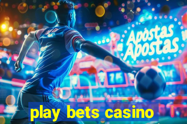 play bets casino