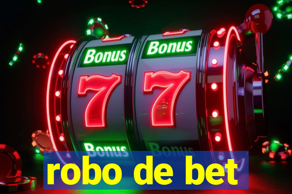 robo de bet