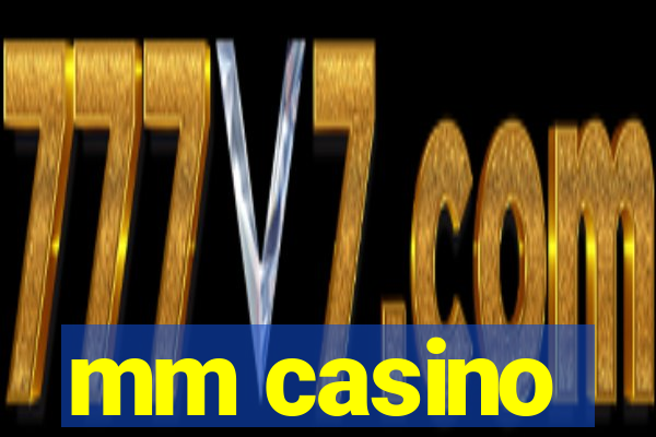 mm casino