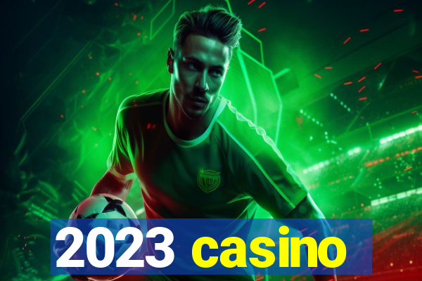 2023 casino