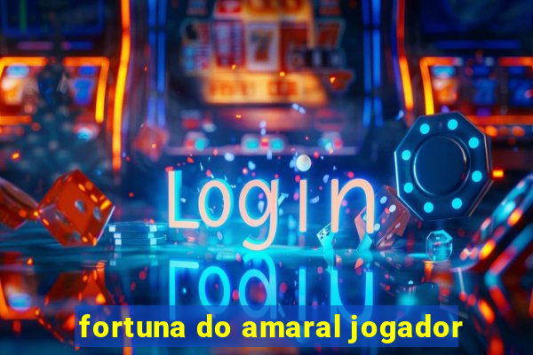 fortuna do amaral jogador