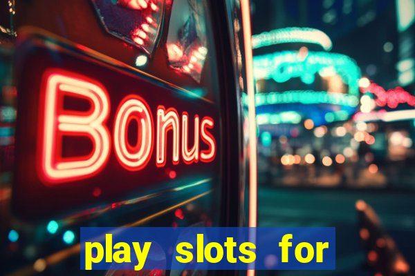 play slots for free no download