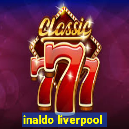 inaldo liverpool