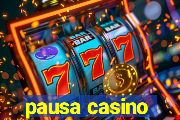 pausa casino