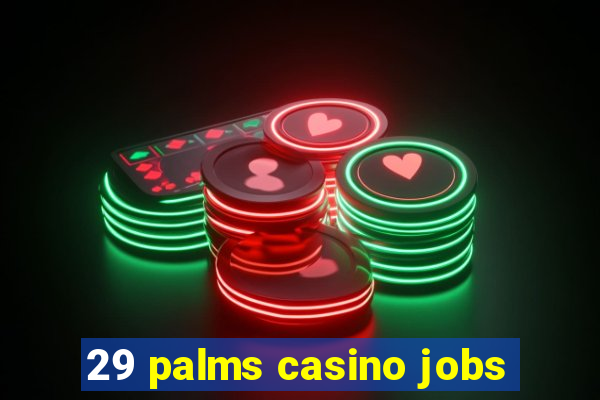 29 palms casino jobs