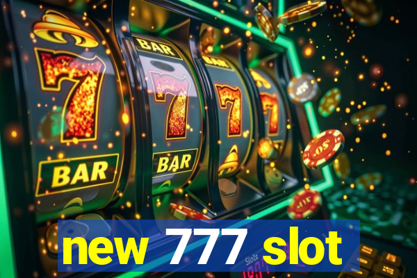 new 777 slot