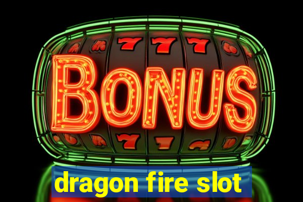 dragon fire slot