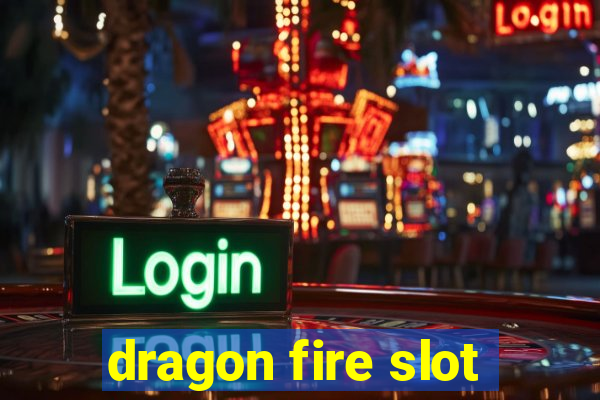 dragon fire slot